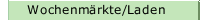 Wochenm&auml;rkte/Laden
